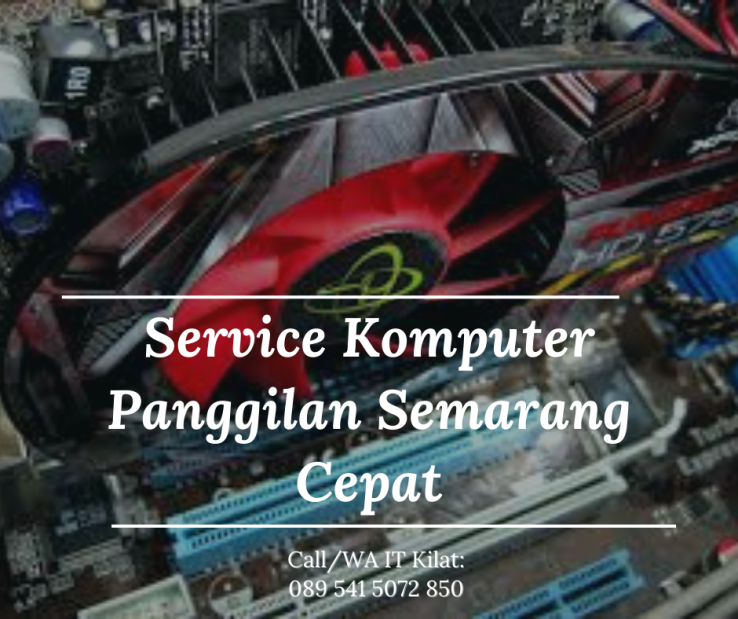 Service Komputer Panggilan Semarang Cepat